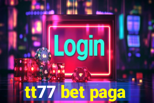 tt77 bet paga