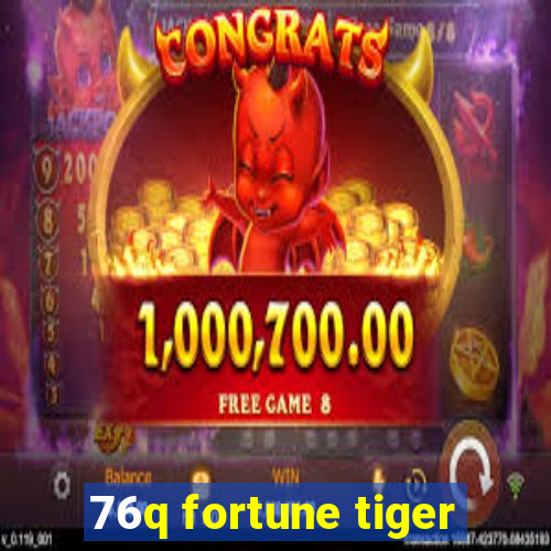 76q fortune tiger