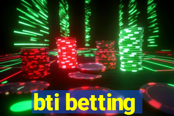 bti betting