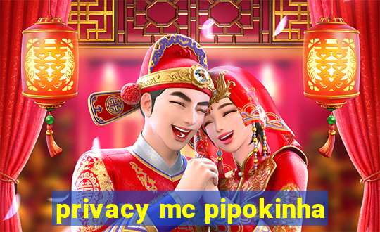 privacy mc pipokinha