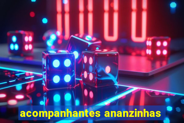 acompanhantes ananzinhas