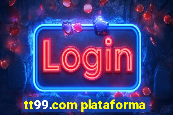 tt99.com plataforma