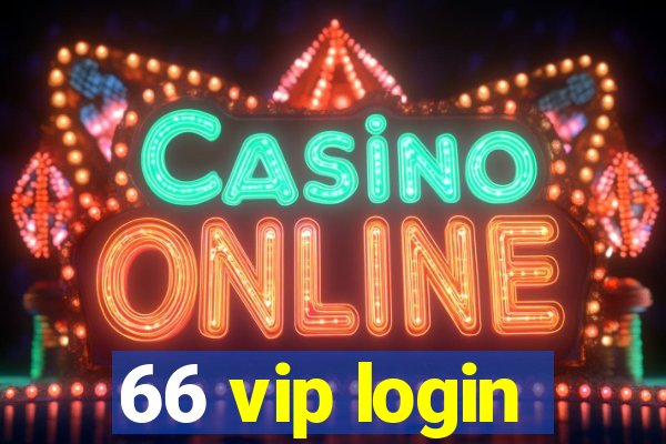 66 vip login