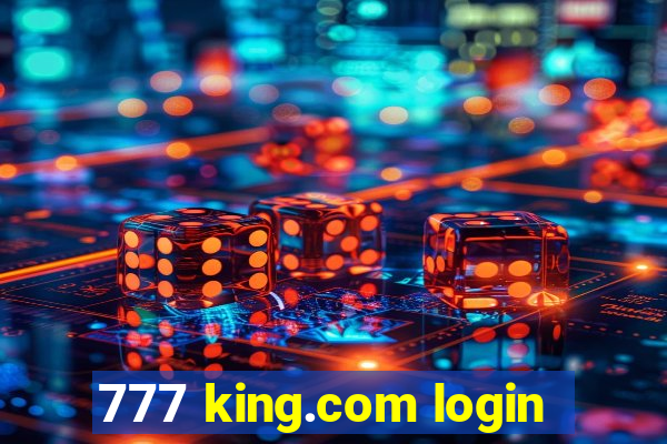 777 king.com login