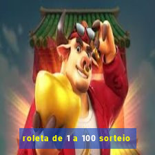 roleta de 1 a 100 sorteio