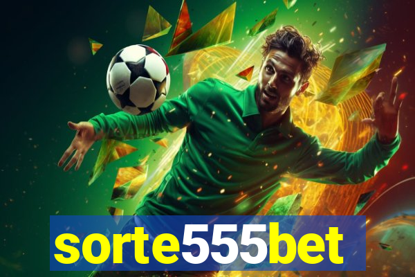 sorte555bet