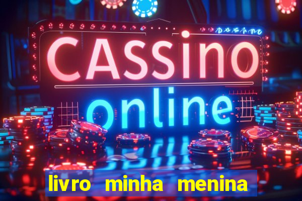 livro minha menina isabella castrioti pdf gratis