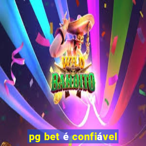 pg bet é confiável