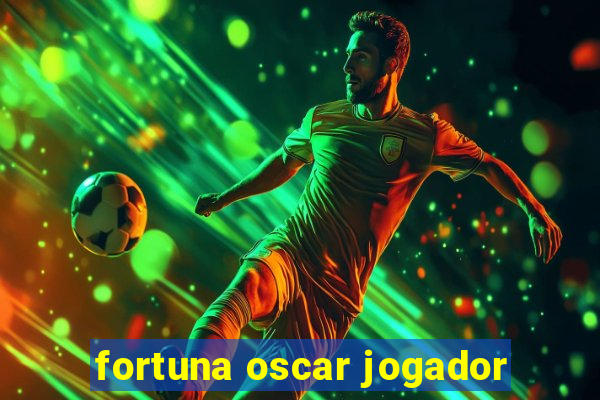 fortuna oscar jogador