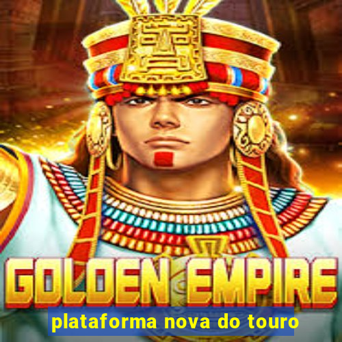 plataforma nova do touro