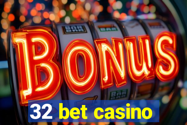 32 bet casino