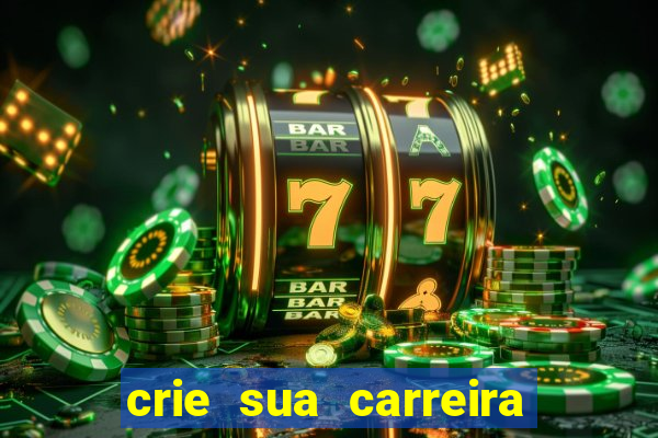 crie sua carreira no futebol