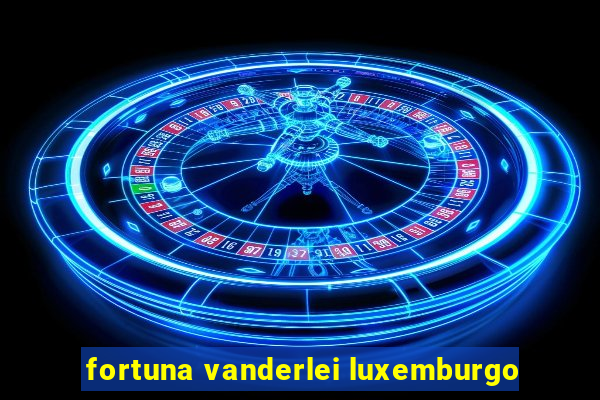 fortuna vanderlei luxemburgo