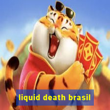 liquid death brasil