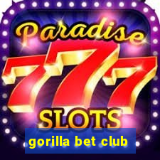 gorilla bet club