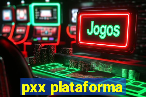 pxx plataforma