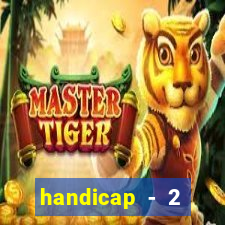 handicap - 2 resultado final