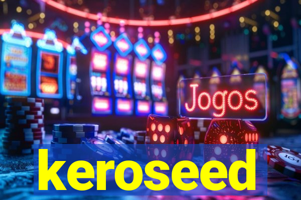 keroseed