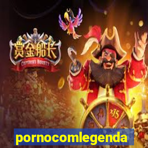 pornocomlegenda