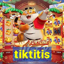 tiktitis