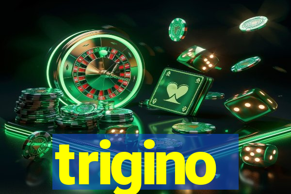 trigino