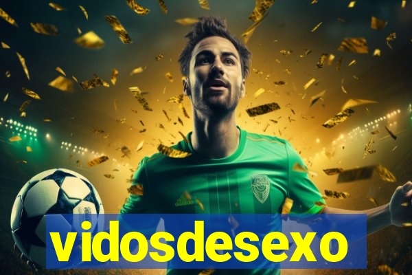 vidosdesexo