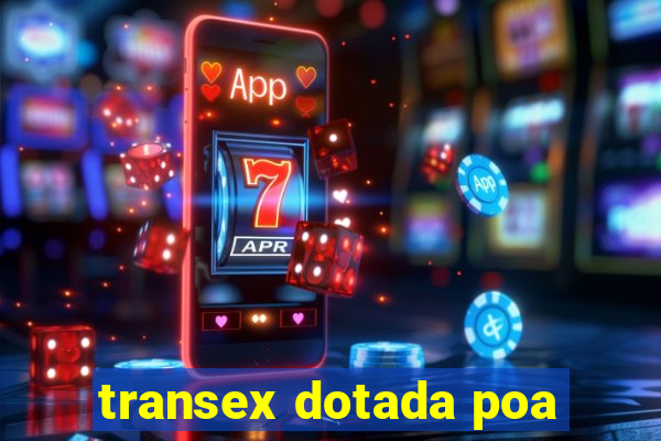 transex dotada poa