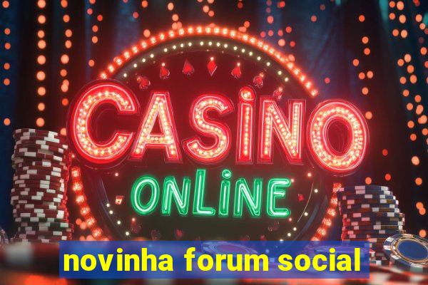 novinha forum social