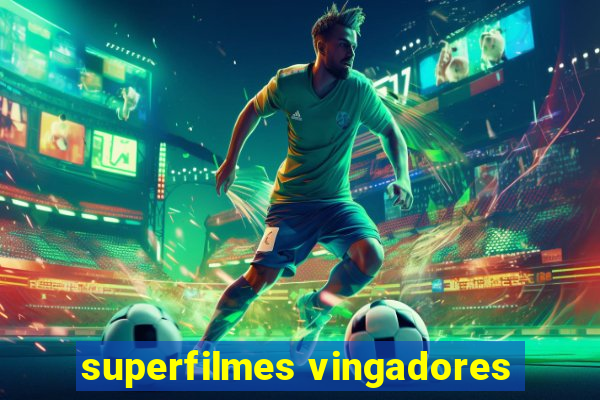 superfilmes vingadores