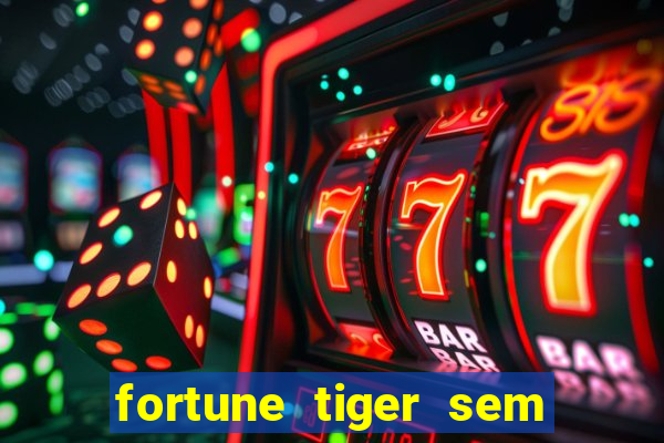 fortune tiger sem deposito minimo