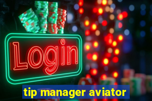 tip manager aviator