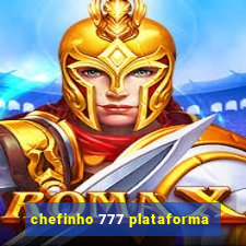 chefinho 777 plataforma