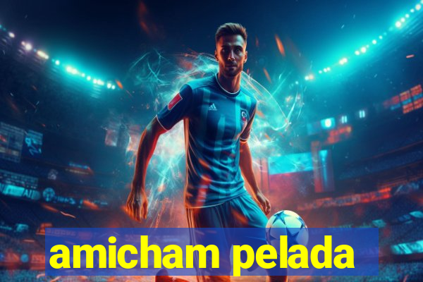 amicham pelada