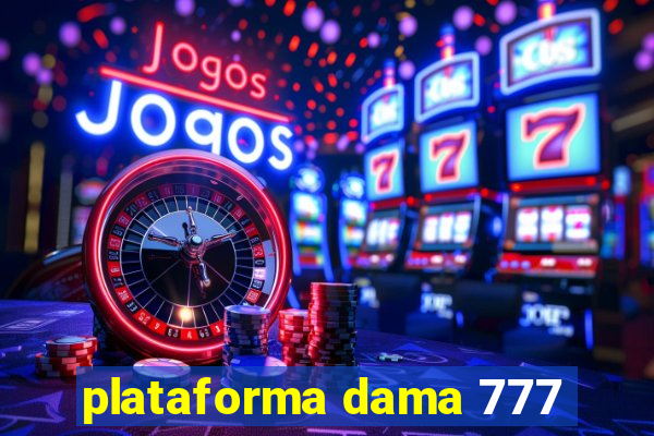 plataforma dama 777