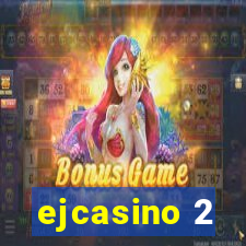 ejcasino 2