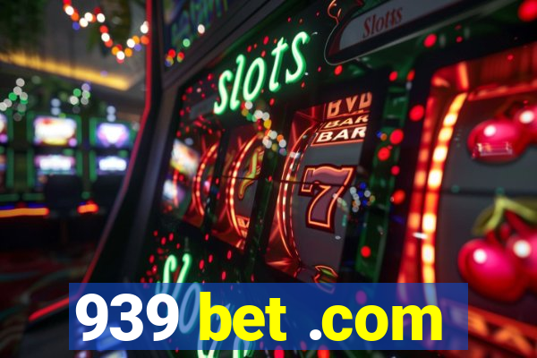 939 bet .com