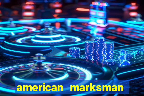 american marksman dinheiro infinito