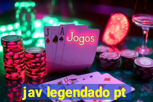 jav legendado pt