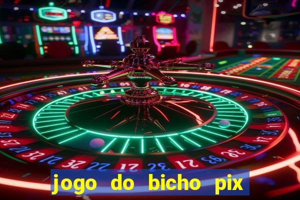 jogo do bicho pix da sorte