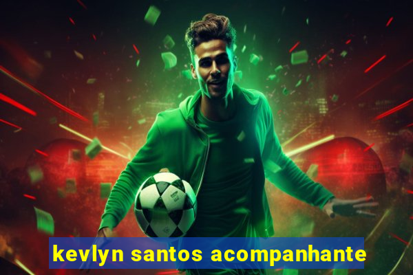 kevlyn santos acompanhante