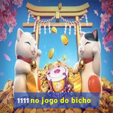 1111 no jogo do bicho