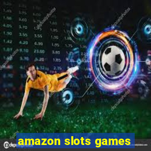 amazon slots games