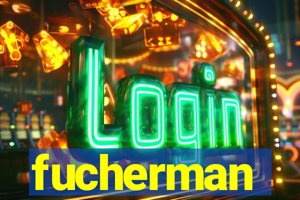 fucherman