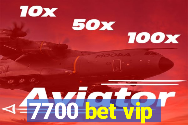 7700 bet vip