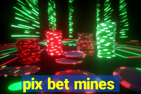 pix bet mines