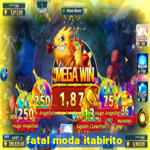 fatal moda itabirito