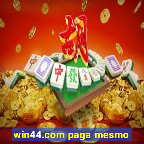 win44.com paga mesmo