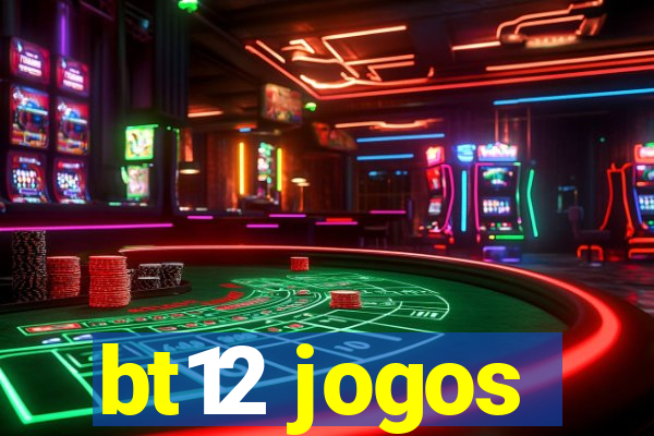 bt12 jogos