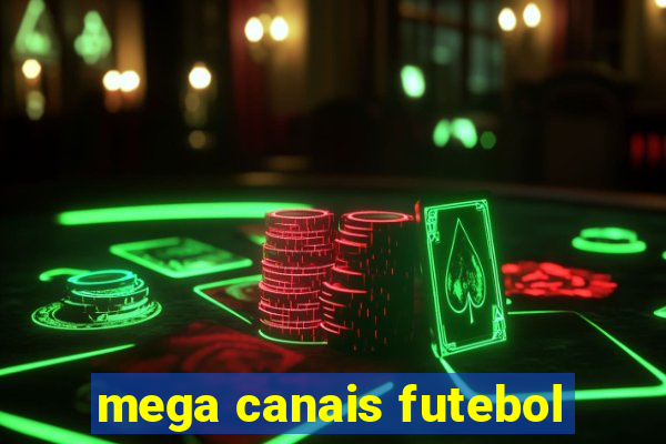 mega canais futebol