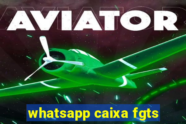 whatsapp caixa fgts